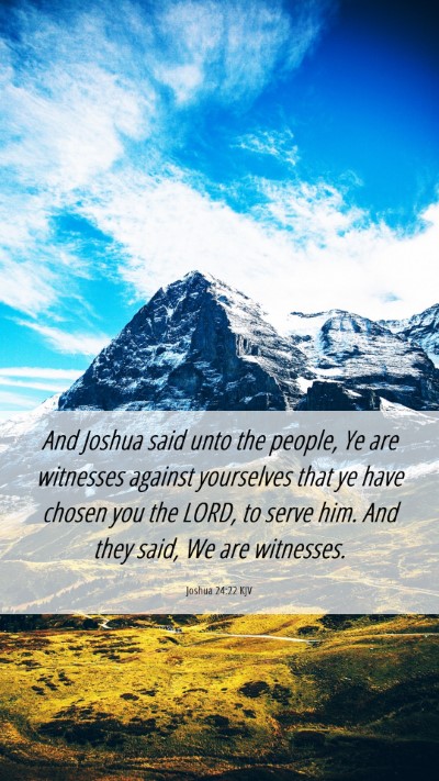 Picture 06 - Joshua 24:22 KJV Mobile Phone Wallpaper - And Joshua said unto the people, Ye are witnesses - Mobile Bible Verse Wallpaper