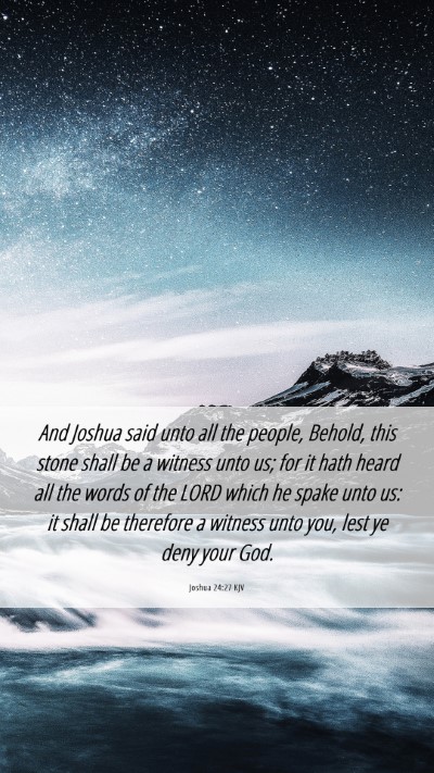Picture 06 - Joshua 24:27 KJV Mobile Phone Wallpaper - And Joshua said unto all the people, Behold, this - Mobile Bible Verse Wallpaper