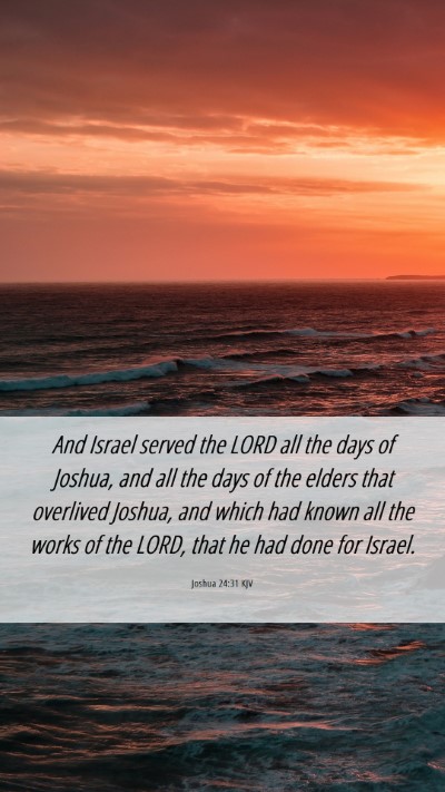 Picture 06 - Joshua 24:31 KJV Mobile Phone Wallpaper - And Israel served the LORD all the days of - Mobile Bible Verse Wallpaper