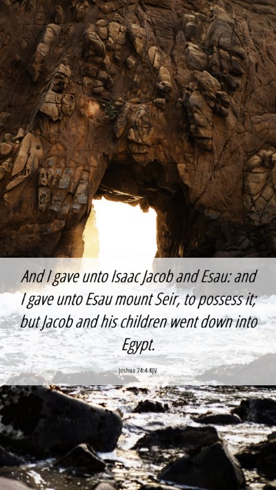 Picture 06 - Joshua 24:4 KJV Mobile Phone Wallpaper - And I gave unto Isaac Jacob and Esau: and I gave - Mobile Bible Verse Wallpaper