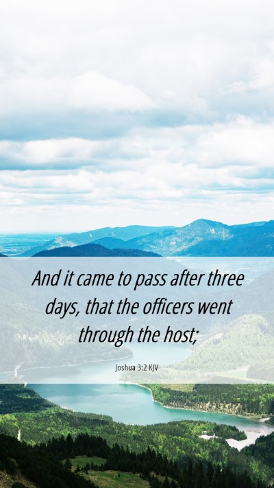 Picture 06 - Joshua 3:2 KJV Mobile Phone Wallpaper - And it came to pass after three days, that the - Mobile Bible Verse Wallpaper