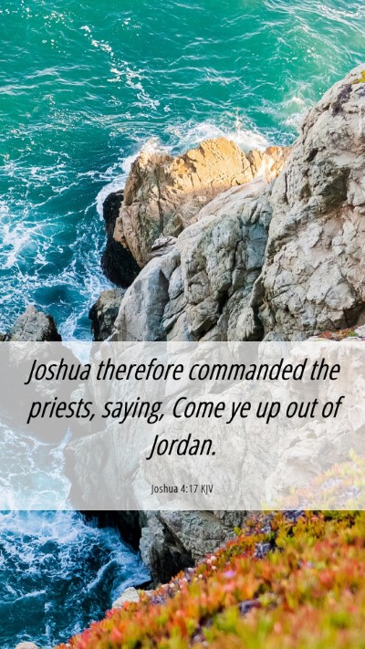 Picture 06 - Joshua 4:17 KJV Mobile Phone Wallpaper - Joshua therefore commanded the priests, saying, - Mobile Bible Verse Wallpaper