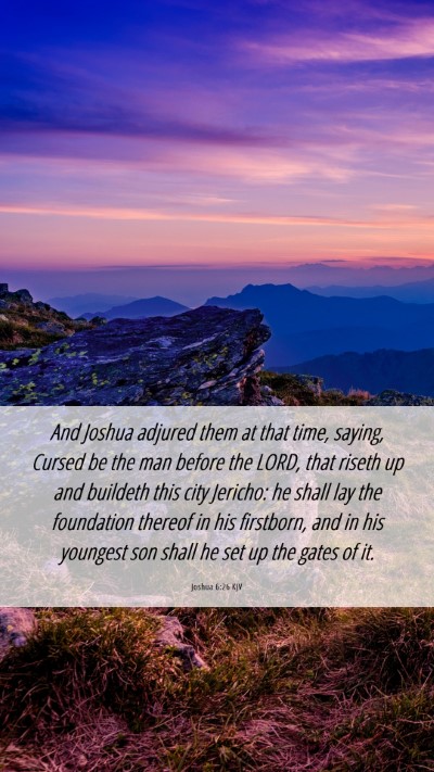 Picture 06 - Joshua 6:26 KJV Mobile Phone Wallpaper - And Joshua adjured them at that time, saying, - Mobile Bible Verse Wallpaper
