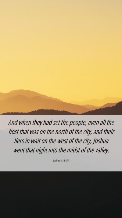 Picture 06 - Joshua 8:13 KJV Mobile Phone Wallpaper - And when they had set the people, even all the - Mobile Bible Verse Wallpaper