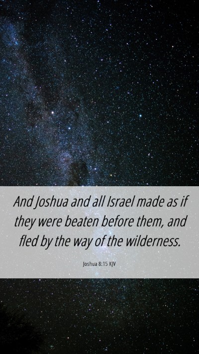 Picture 06 - Joshua 8:15 KJV Mobile Phone Wallpaper - And Joshua and all Israel made as if they were - Mobile Bible Verse Wallpaper