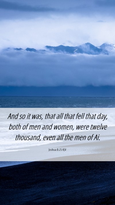 Picture 06 - Joshua 8:25 KJV Mobile Phone Wallpaper - And so it was, that all that fell that day, both - Mobile Bible Verse Wallpaper