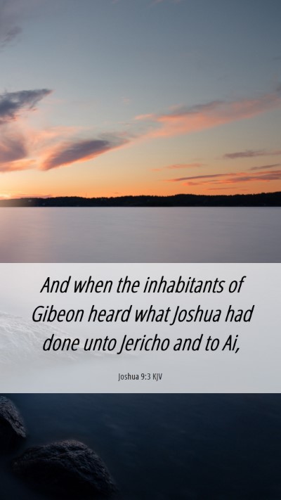 Picture 06 - Joshua 9:3 KJV Mobile Phone Wallpaper - And when the inhabitants of Gibeon heard what - Mobile Bible Verse Wallpaper