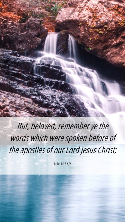Picture 06 - Jude 1:17 KJV Mobile Phone Wallpaper - But, beloved, remember ye the words which were - Mobile Bible Verse Wallpaper