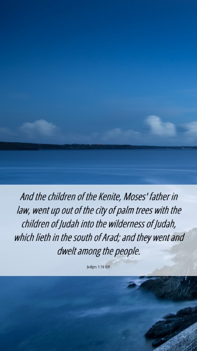 Picture 06 - Judges 1:16 KJV Mobile Phone Wallpaper - And the children of the Kenite, Moses' father in - Mobile Bible Verse Wallpaper