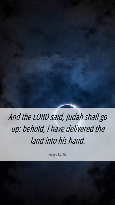 Picture 06 - Judges 1:2 KJV Mobile Phone Wallpaper - And the LORD said, Judah shall go up: behold, I - Mobile Bible Verse Wallpaper