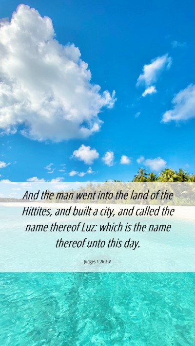 Picture 06 - Judges 1:26 KJV Mobile Phone Wallpaper - And the man went into the land of the Hittites, - Mobile Bible Verse Wallpaper