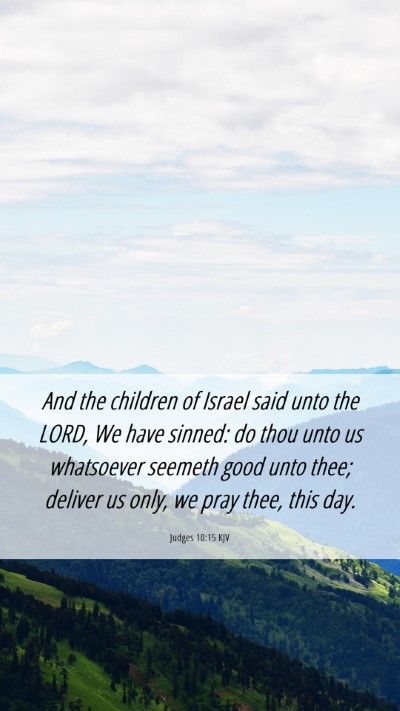 Picture 06 - Judges 10:15 KJV Mobile Phone Wallpaper - And the children of Israel said unto the LORD, We - Mobile Bible Verse Wallpaper