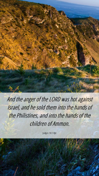 Picture 06 - Judges 10:7 KJV Mobile Phone Wallpaper - And the anger of the LORD was hot against Israel, - Mobile Bible Verse Wallpaper