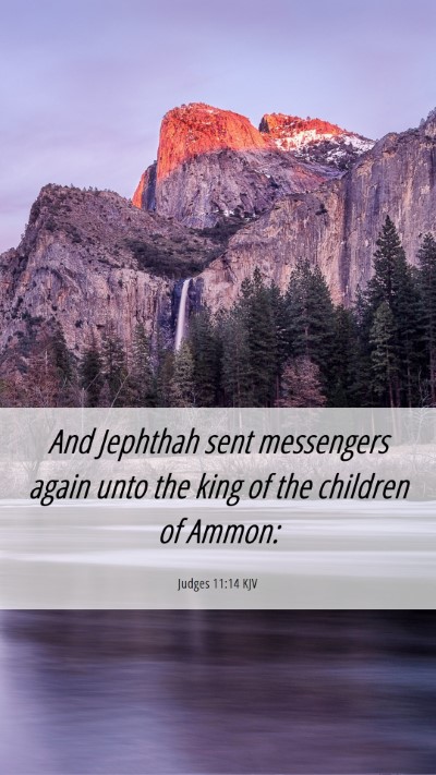 Picture 06 - Judges 11:14 KJV Mobile Phone Wallpaper - And Jephthah sent messengers again unto the king - Mobile Bible Verse Wallpaper