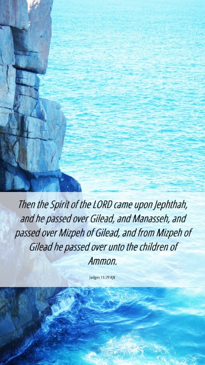 Picture 06 - Judges 11:29 KJV Mobile Phone Wallpaper - Then the Spirit of the LORD came upon Jephthah, - Mobile Bible Verse Wallpaper