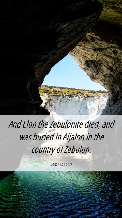 Picture 06 - Judges 12:12 KJV Mobile Phone Wallpaper - And Elon the Zebulonite died, and was buried in - Mobile Bible Verse Wallpaper