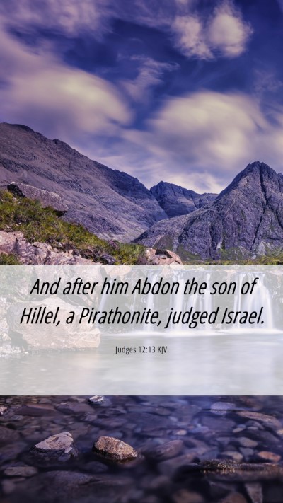Picture 06 - Judges 12:13 KJV Mobile Phone Wallpaper - And after him Abdon the son of Hillel, a - Mobile Bible Verse Wallpaper