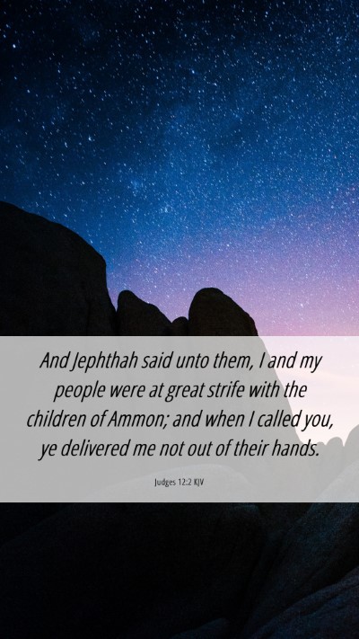 Picture 06 - Judges 12:2 KJV Mobile Phone Wallpaper - And Jephthah said unto them, I and my people were - Mobile Bible Verse Wallpaper