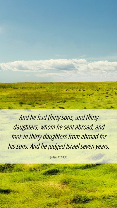 Picture 06 - Judges 12:9 KJV Mobile Phone Wallpaper - And he had thirty sons, and thirty daughters, - Mobile Bible Verse Wallpaper