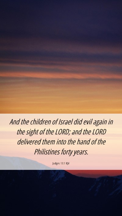 Picture 06 - Judges 13:1 KJV Mobile Phone Wallpaper - And the children of Israel did evil again in the - Mobile Bible Verse Wallpaper