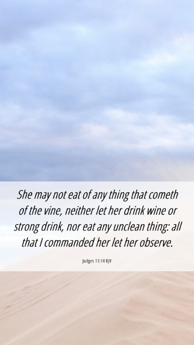 Picture 06 - Judges 13:14 KJV Mobile Phone Wallpaper - She may not eat of any thing that cometh of the - Mobile Bible Verse Wallpaper