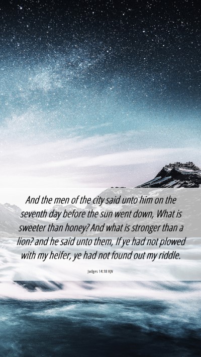 Picture 06 - Judges 14:18 KJV Mobile Phone Wallpaper - And the men of the city said unto him on the - Mobile Bible Verse Wallpaper
