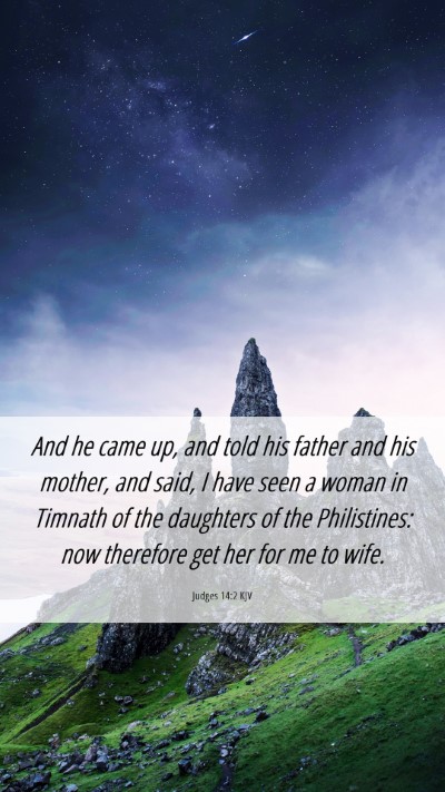 Picture 06 - Judges 14:2 KJV Mobile Phone Wallpaper - And he came up, and told his father and his - Mobile Bible Verse Wallpaper