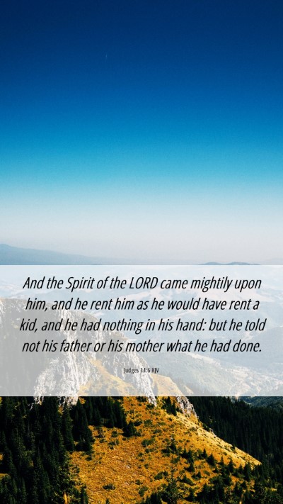 Picture 06 - Judges 14:6 KJV Mobile Phone Wallpaper - And the Spirit of the LORD came mightily upon - Mobile Bible Verse Wallpaper