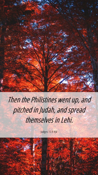 Picture 06 - Judges 15:9 KJV Mobile Phone Wallpaper - Then the Philistines went up, and pitched in - Mobile Bible Verse Wallpaper