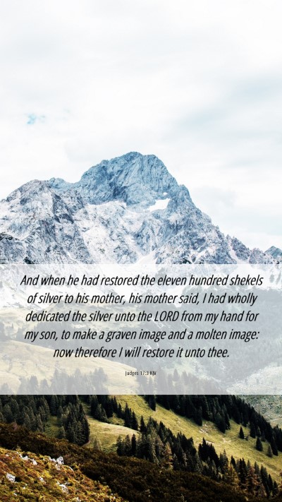 Picture 06 - Judges 17:3 KJV Mobile Phone Wallpaper - And when he had restored the eleven hundred - Mobile Bible Verse Wallpaper