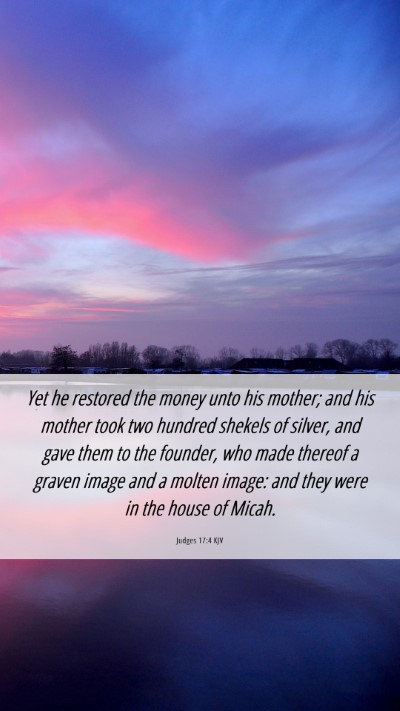 Picture 06 - Judges 17:4 KJV Mobile Phone Wallpaper - Yet he restored the money unto his mother; and - Mobile Bible Verse Wallpaper