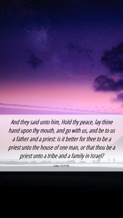 Picture 06 - Judges 18:19 KJV Mobile Phone Wallpaper - And they said unto him, Hold thy peace, lay thine - Mobile Bible Verse Wallpaper