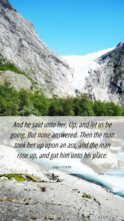 Picture 06 - Judges 19:28 KJV Mobile Phone Wallpaper - And he said unto her, Up, and let us be going. - Mobile Bible Verse Wallpaper