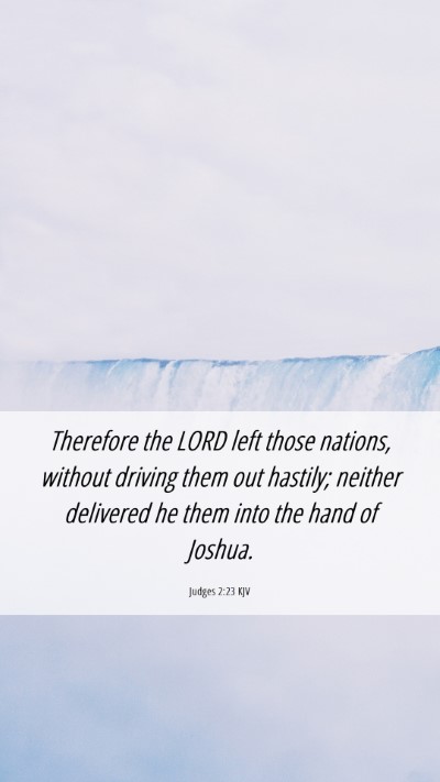 Picture 06 - Judges 2:23 KJV Mobile Phone Wallpaper - Therefore the LORD left those nations, without - Mobile Bible Verse Wallpaper