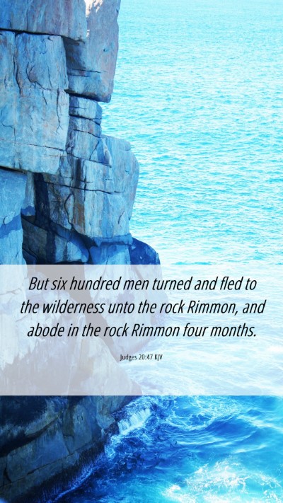 Picture 06 - Judges 20:47 KJV Mobile Phone Wallpaper - But six hundred men turned and fled to the - Mobile Bible Verse Wallpaper