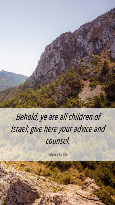 Picture 06 - Judges 20:7 KJV Mobile Phone Wallpaper - Behold, ye are all children of Israel; give here - Mobile Bible Verse Wallpaper