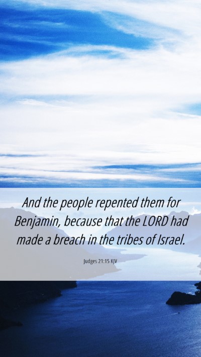 Picture 06 - Judges 21:15 KJV Mobile Phone Wallpaper - And the people repented them for Benjamin, - Mobile Bible Verse Wallpaper