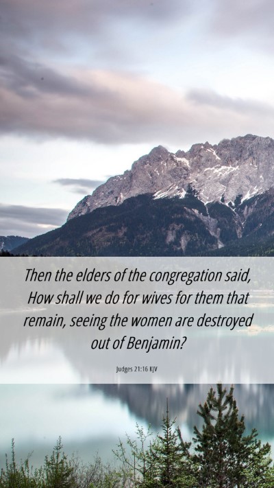 Picture 06 - Judges 21:16 KJV Mobile Phone Wallpaper - Then the elders of the congregation said, How - Mobile Bible Verse Wallpaper