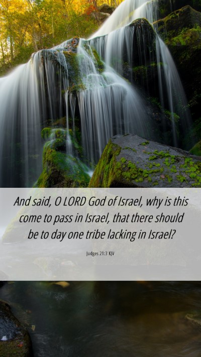 Picture 06 - Judges 21:3 KJV Mobile Phone Wallpaper - And said, O LORD God of Israel, why is this come - Mobile Bible Verse Wallpaper