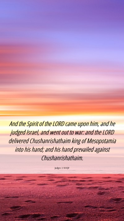 Picture 06 - Judges 3:10 KJV Mobile Phone Wallpaper - And the Spirit of the LORD came upon him, and he - Mobile Bible Verse Wallpaper