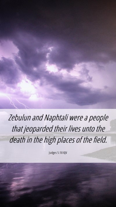 Picture 06 - Judges 5:18 KJV Mobile Phone Wallpaper - Zebulun and Naphtali were a people that jeoparded - Mobile Bible Verse Wallpaper