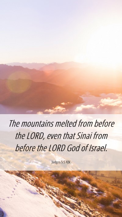 Picture 06 - Judges 5:5 KJV Mobile Phone Wallpaper - The mountains melted from before the LORD, even - Mobile Bible Verse Wallpaper