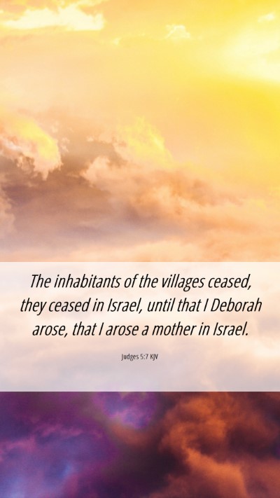 Picture 06 - Judges 5:7 KJV Mobile Phone Wallpaper - The inhabitants of the villages ceased, they - Mobile Bible Verse Wallpaper