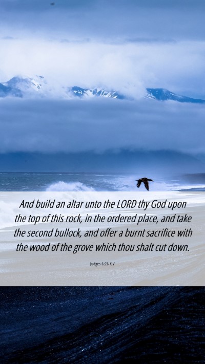 Picture 06 - Judges 6:26 KJV Mobile Phone Wallpaper - And build an altar unto the LORD thy God upon the - Mobile Bible Verse Wallpaper