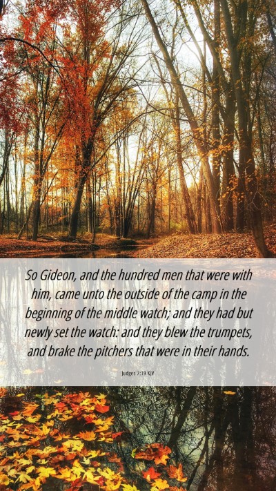 Picture 06 - Judges 7:19 KJV Mobile Phone Wallpaper - So Gideon, and the hundred men that were with - Mobile Bible Verse Wallpaper