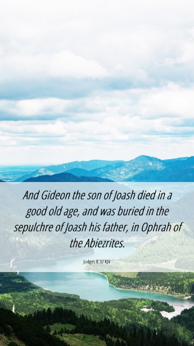 Picture 06 - Judges 8:32 KJV Mobile Phone Wallpaper - And Gideon the son of Joash died in a good old - Mobile Bible Verse Wallpaper