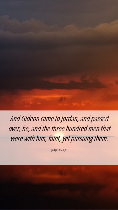 Picture 06 - Judges 8:4 KJV Mobile Phone Wallpaper - And Gideon came to Jordan, and passed over, he, - Mobile Bible Verse Wallpaper