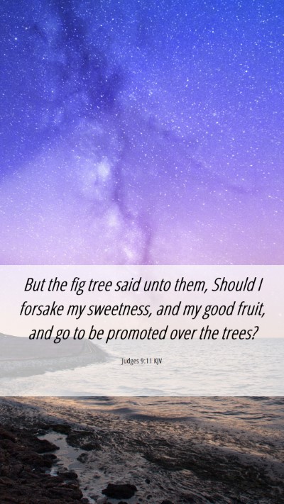Picture 06 - Judges 9:11 KJV Mobile Phone Wallpaper - But the fig tree said unto them, Should I forsake - Mobile Bible Verse Wallpaper