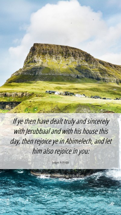Picture 06 - Judges 9:19 KJV Mobile Phone Wallpaper - If ye then have dealt truly and sincerely with - Mobile Bible Verse Wallpaper