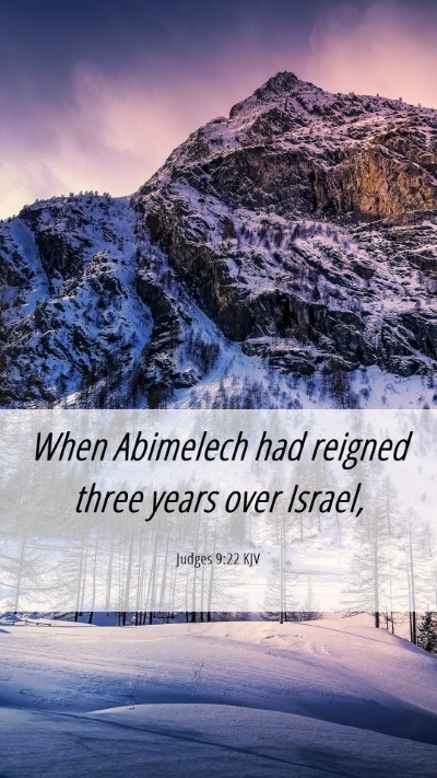 Picture 06 - Judges 9:22 KJV Mobile Phone Wallpaper - When Abimelech had reigned three years over - Mobile Bible Verse Wallpaper